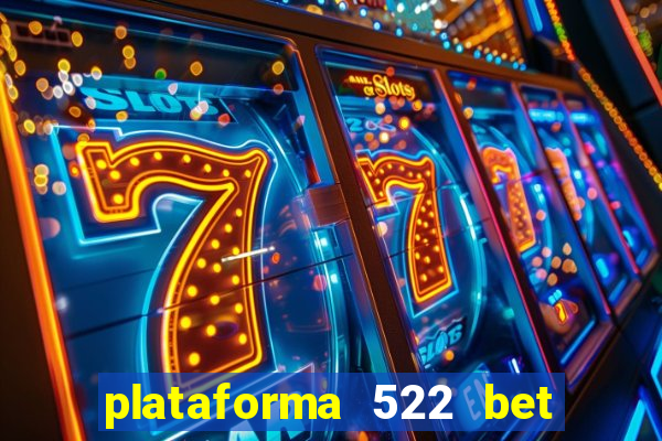 plataforma 522 bet 茅 confi谩vel